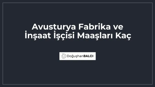 Avusturya Fabrika ve İnşaat İşçisi Maaşları Kaç