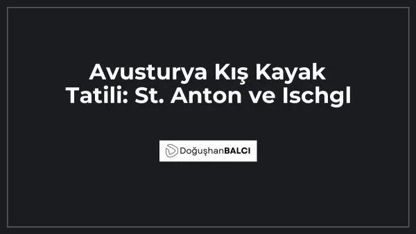 Avusturya Kış Kayak Tatili: St. Anton ve Ischgl