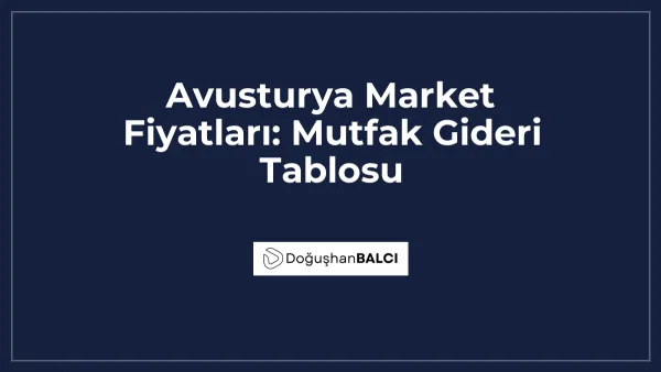 Avusturya Market Fiyatları: Mutfak Gideri Tablosu