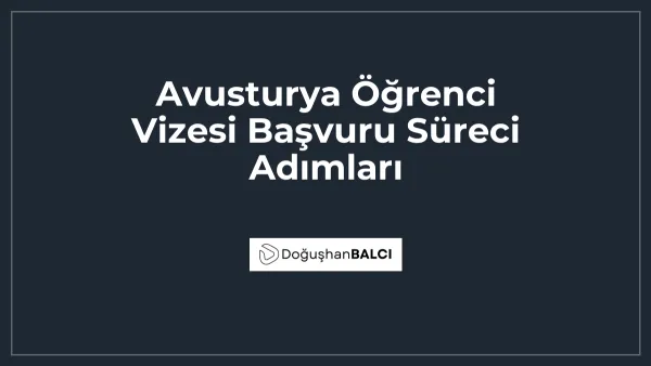 Avusturya Öğrenci Vizesi Başvuru Süreci Adımları