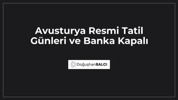 Avusturya Resmi Tatil Günleri ve Banka Kapalı