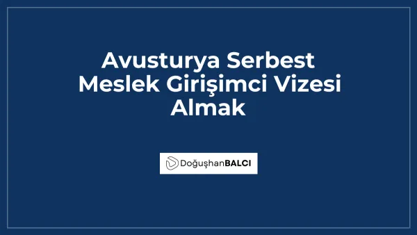 Avusturya Serbest Meslek Girişimci Vizesi Almak