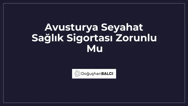 Avusturya Seyahat Sağlık Sigortası Zorunlu Mu