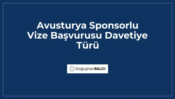 Avusturya Sponsorlu Vize Başvurusu Davetiye Türü