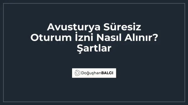 Avusturya Süresiz Oturum İzni Nasıl Alınır? Şartlar
