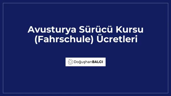 Avusturya Sürücü Kursu (Fahrschule) Ücretleri