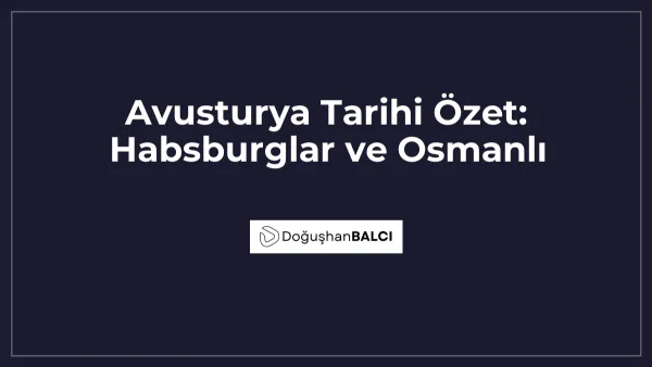 Avusturya Tarihi Özet: Habsburglar ve Osmanlı