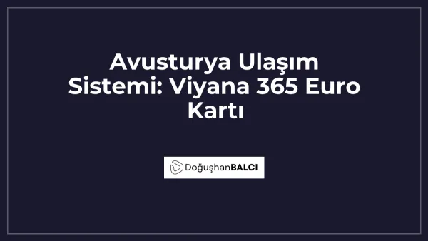 Avusturya Ulaşım Sistemi: Viyana 365 Euro Kartı