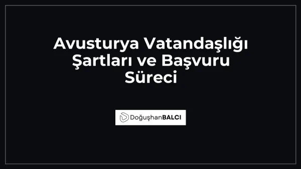 Avusturya Vatandaşlığı Şartları ve Başvuru Süreci