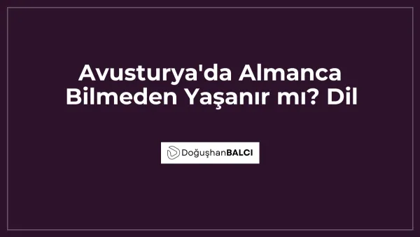 Avusturya'da Almanca Bilmeden Yaşanır mı? Dil