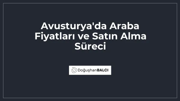 Avusturya'da Araba Fiyatları ve Satın Alma Süreci
