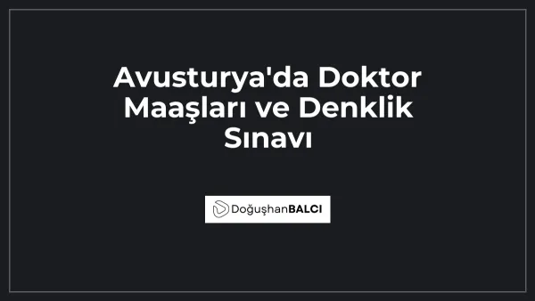 Avusturya'da Doktor Maaşları ve Denklik Sınavı