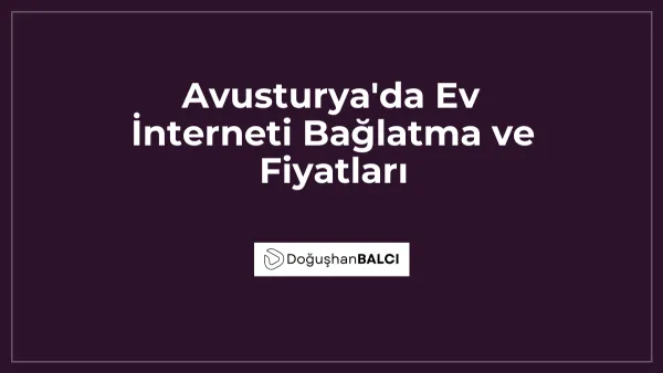 Avusturya'da Ev İnterneti Bağlatma ve Fiyatları