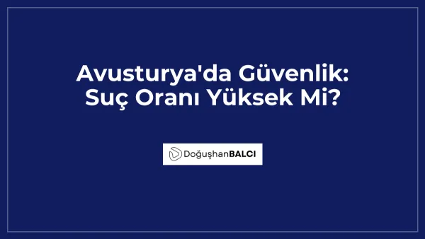 Avusturya'da Güvenlik: Suç Oranı Yüksek Mi?