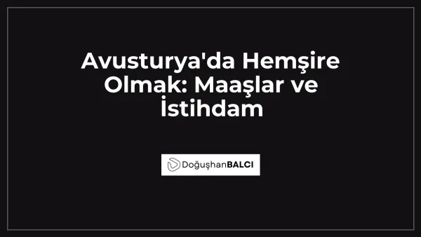 Avusturya'da Hemşire Olmak: Maaşlar ve İstihdam
