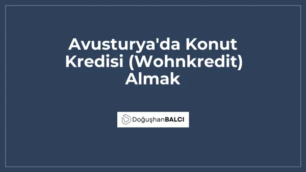 Avusturya'da Konut Kredisi (Wohnkredit) Almak
