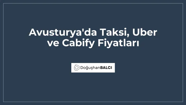 Avusturya'da Taksi, Uber ve Cabify Fiyatları