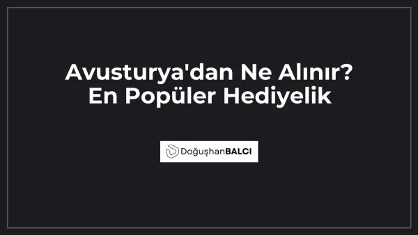 Avusturya'dan Ne Alınır? En Popüler Hediyelik
