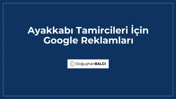 Ayakkabı Tamircileri İçin Google Reklamları