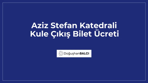 Aziz Stefan Katedrali Kule Çıkış Bilet Ücreti