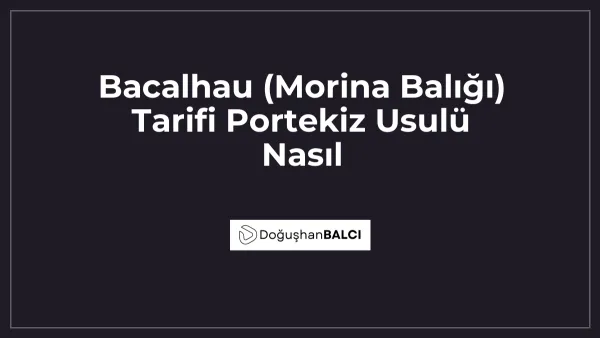 Bacalhau (Morina Balığı) Tarifi Portekiz Usulü Nasıl