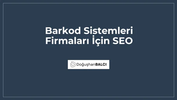 Barkod Sistemleri Firmaları İçin SEO
