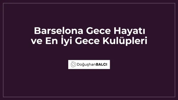 Barselona Gece Hayatı ve En İyi Gece Kulüpleri