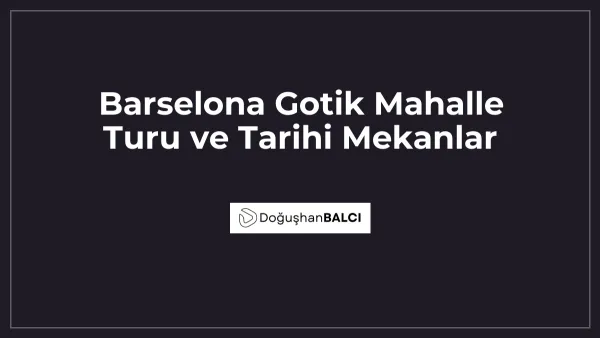 Barselona Gotik Mahalle Turu ve Tarihi Mekanlar