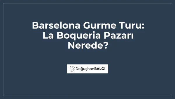 Barselona Gurme Turu: La Boqueria Pazarı Nerede?
