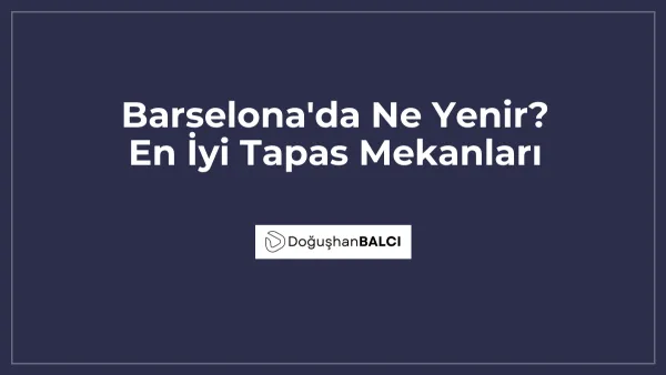 Barselona'da Ne Yenir? En İyi Tapas Mekanları