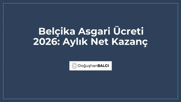 Belçika Asgari Ücreti 2026: Aylık Net Kazanç