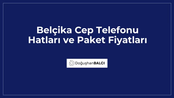 Belçika Cep Telefonu Hatları ve Paket Fiyatları