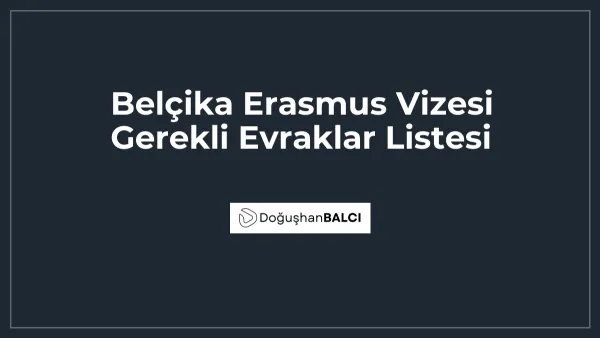 Belçika Erasmus Vizesi Gerekli Evraklar Listesi