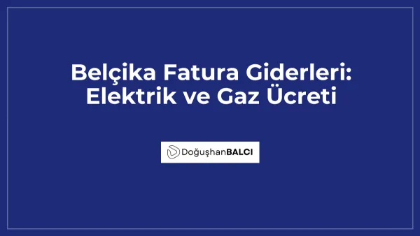 Belçika Fatura Giderleri: Elektrik ve Gaz Ücreti
