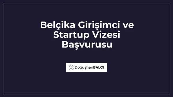 Belçika Girişimci ve Startup Vizesi Başvurusu