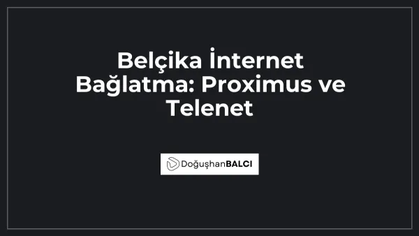 Belçika İnternet Bağlatma: Proximus ve Telenet