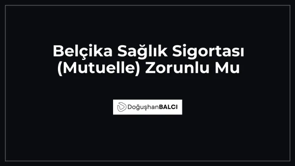 Belçika Sağlık Sigortası (Mutuelle) Zorunlu Mu