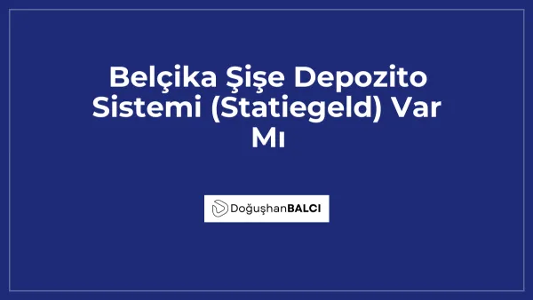 Belçika Şişe Depozito Sistemi (Statiegeld) Var Mı