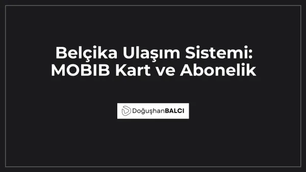 Belçika Ulaşım Sistemi: MOBIB Kart ve Abonelik