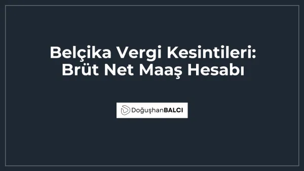 Belçika Vergi Kesintileri: Brüt Net Maaş Hesabı
