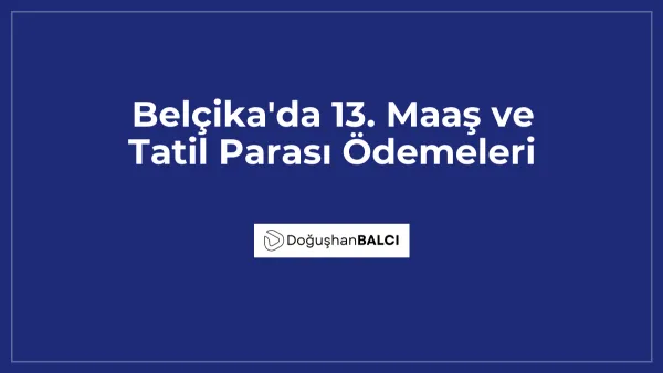 Belçika'da 13. Maaş ve Tatil Parası Ödemeleri