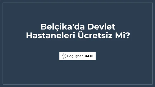 Belçika'da Devlet Hastaneleri Ücretsiz Mi?