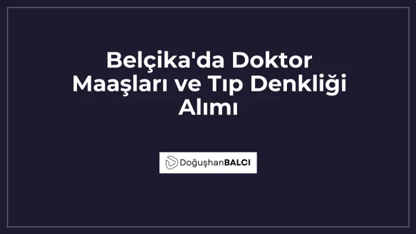 Belçika'da Doktor Maaşları ve Tıp Denkliği Alımı