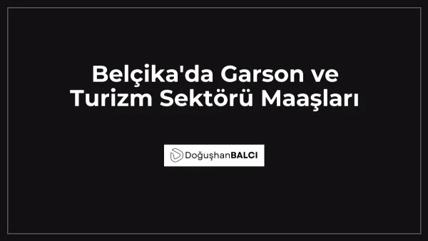 Belçika'da Garson ve Turizm Sektörü Maaşları