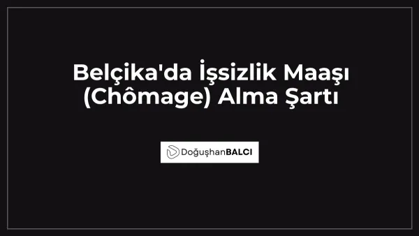 Belçika'da İşsizlik Maaşı (Chômage) Alma Şartı