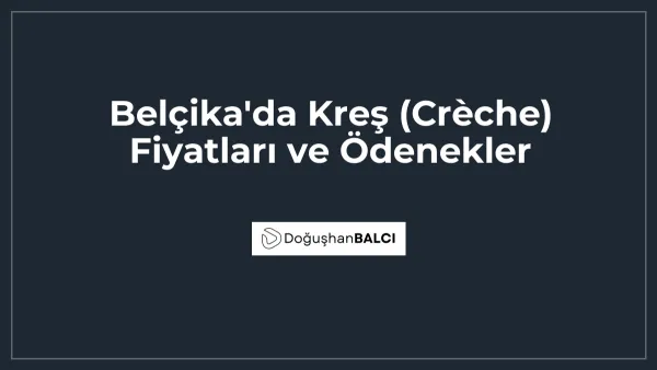 Belçika'da Kreş (Crèche) Fiyatları ve Ödenekler