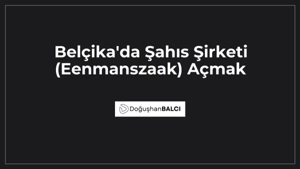 Belçika'da Şahıs Şirketi (Eenmanszaak) Açmak