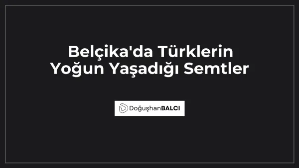 Belçika'da Türklerin Yoğun Yaşadığı Semtler