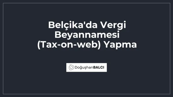 Belçika'da Vergi Beyannamesi (Tax-on-web) Yapma