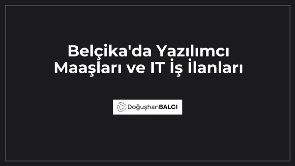 Belçika'da Yazılımcı Maaşları ve IT İş İlanları